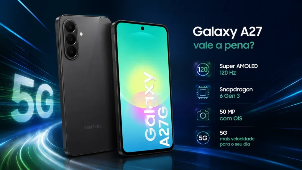 Galaxy A27 5G vale a pena? Melhorou bastante, mas o preço pode estragar tudo
